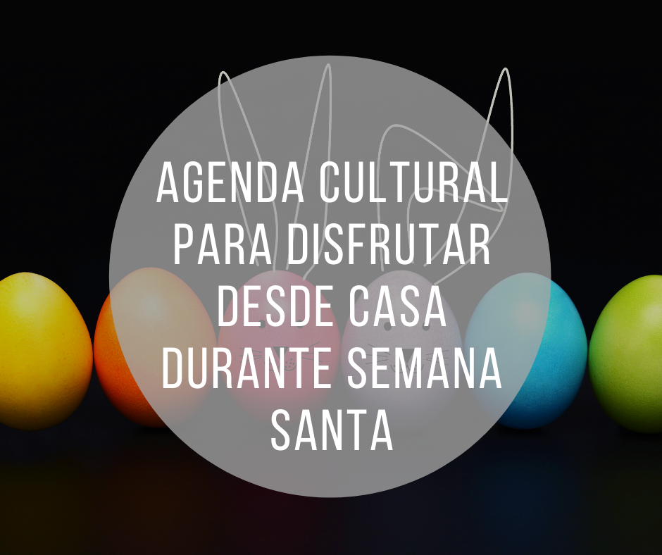 Agenda de actividades para disfrutar Semana Santa desde casa